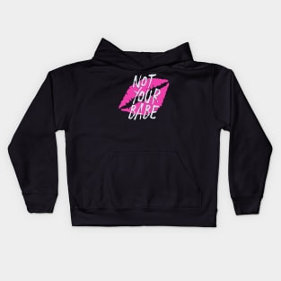 Not Your Babe Kids Hoodie
